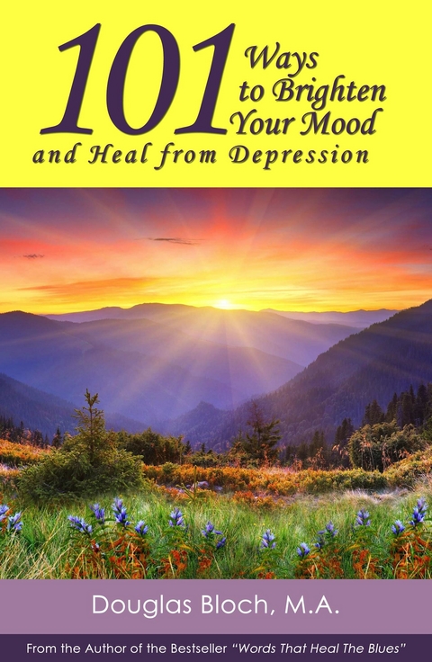 101 Ways to Brighten Your Mood and Heal from Depression -  Douglas Bloch