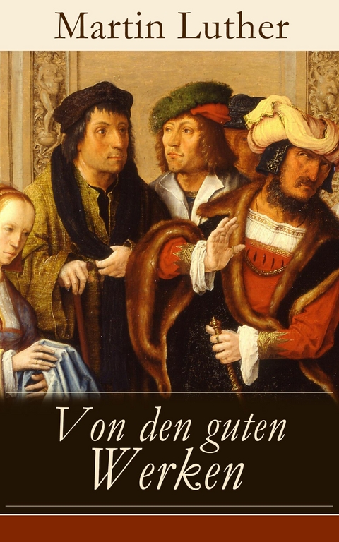 Von den guten Werken - Martin Luther