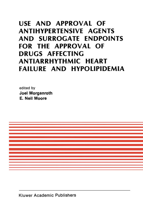 Use and Approval of Antihypertensive Agents and Surrogate Endpoints for the Approval of Drugs Affecting Antiarrhythmic Heart Failure and Hypolipidemia - 