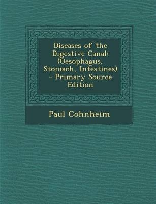 Diseases of the Digestive Canal - Paul Cohnheim