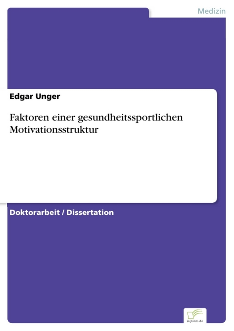 Faktoren einer gesundheitssportlichen Motivationsstruktur -  Edgar Unger