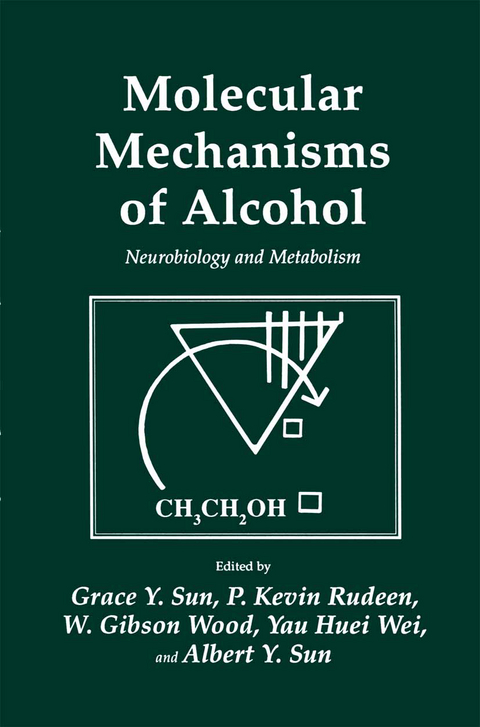 Molecular Mechanisms of Alcohol - Grace Y. Sun, P. Kevin Rudeen, W. Gibson Wood, Yau Huei Wei, Albert Y. Sun