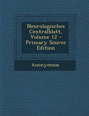 Neurologisches Centralblatt, Volume 12 -  Anonymous