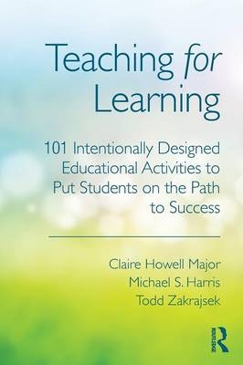 Teaching for Learning - Claire Howell Major, Michael S. Harris, Todd D. Zakrajsek