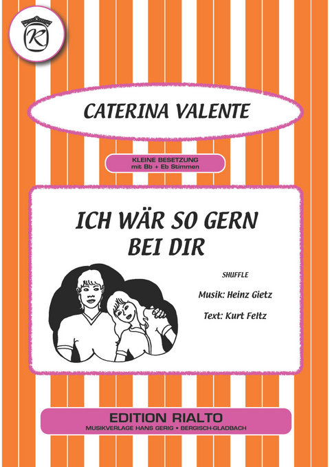 Ich wär so gern bei dir - Heinz Gietz, Kurt Feltz