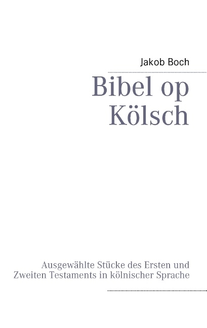 Bibel op Kölsch - Jakob Boch