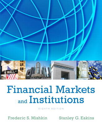 Financial Markets and Institutions - Frederic S. Mishkin, Stanley Eakins