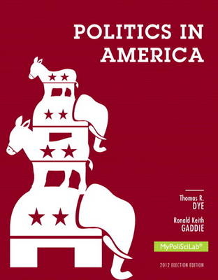 NEW MyLab Political Science with Pearson eText -- Standalone Access Card -- for Politics in America, 2012 Election Edition - Thomas R. Dye, Ronald K. Gaddie