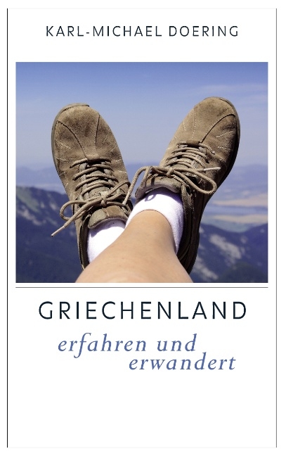 Griechenland – erfahren und erwandert - Karl-Michael Doering