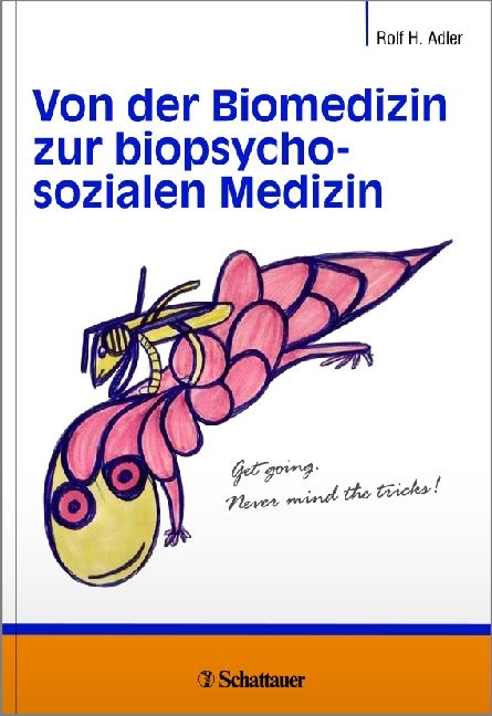 Von der Biomedizin zur biopsychosozialen Medizin - Rolf H. Adler