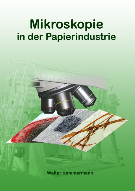 Mikroskopie in der Papierindustrie - Walter Kammermann