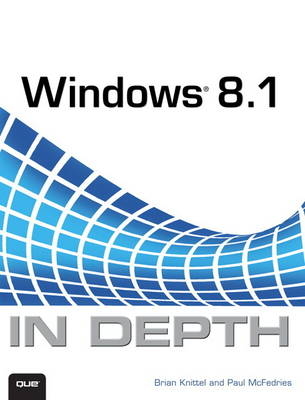 Windows 8.1 In Depth - Brian Knittel, Paul McFedries