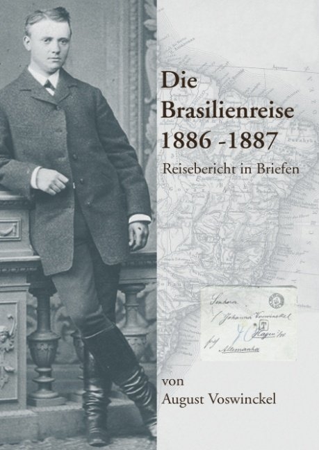 Die Brasilienreise 1886-1887 - August Voswinckel