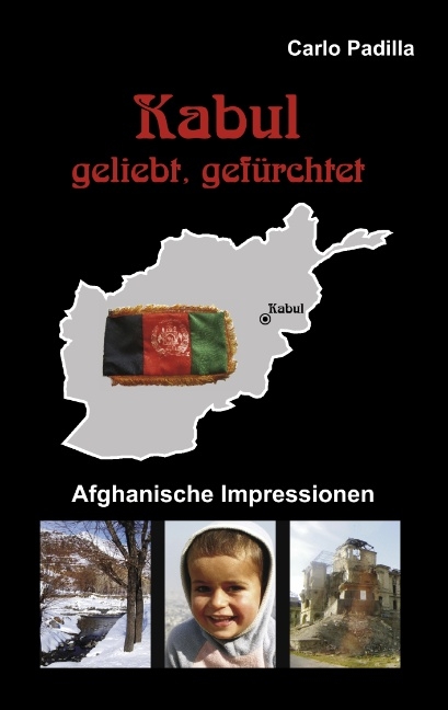 Kabul - geliebt, gefürchtet - Carlo Padilla