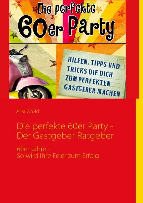 Die perfekte 60er Party - Der Gastgeber Ratgeber - Lena Werdecker