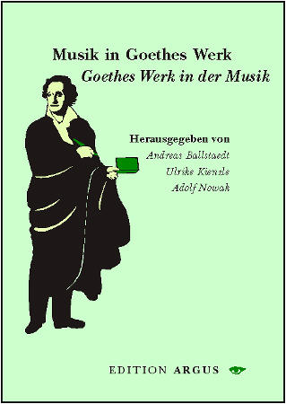 Musik in Goethes Werk - Goethes Werk in der Musik - 