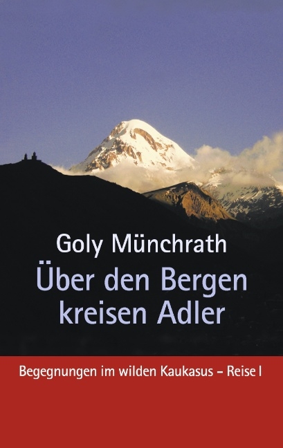 Über den Bergen kreisen Adler - Goly Münchrath