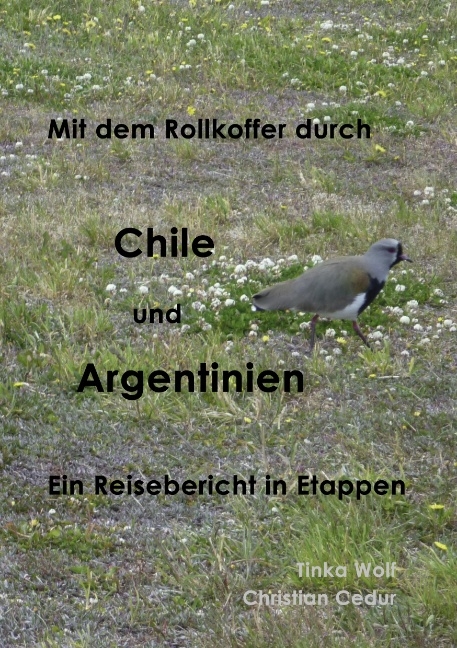 Mit dem Rollkoffer durch Chile und Argentinien