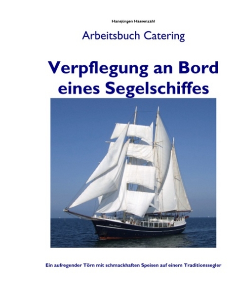 Verpflegung an Bord eines Segelschiffes - Hansjürgen Hassenzahl