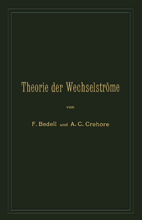 Theorie der Wechselströme in analytischer und graphischer Darstellung - Frederick Bedell, A.C. Crehore