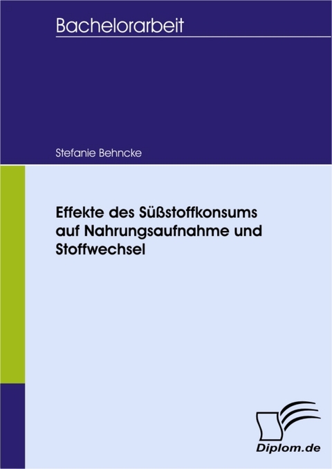 Effekte des Süßstoffkonsums auf Nahrungsaufnahme und Stoffwechsel -  Stefanie Behncke