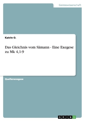 Das Gleichnis vom SÃ¤mann - Eine Exegese zu Mk 4,1-9 - Katrin O.