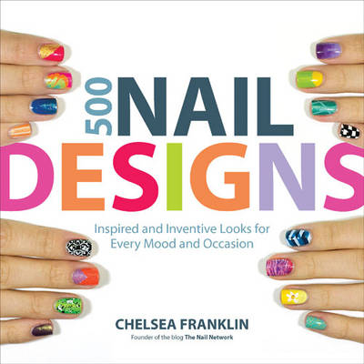 500 Nail Designs - Chelsea Franklin