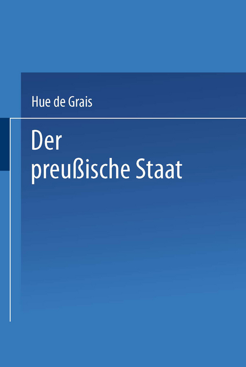 Der preußische Staat - Hue De Grais