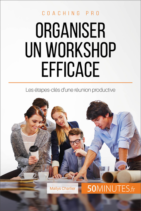 Organiser un workshop efficace - Maïlys Charlier,  50Minutes