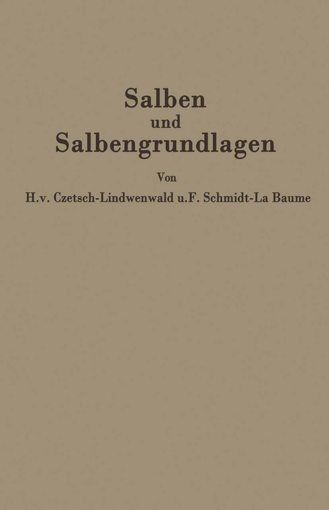 Salben und Salbengrundlagen - Hermann v. Czetsch-Lindenwald, Friedrich Schmidt-La Baume, R. Jäger