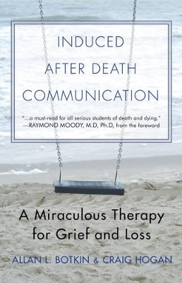 Induced After Death Communication - Allan L. Botkin, R. Craig Hogan