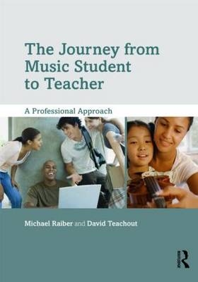 The Journey from Music Student to Teacher - Michael Raiber, David Teachout