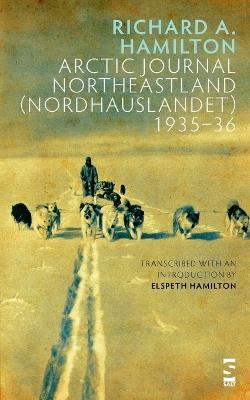 Arctic Journal Northeastland (Nordhauslandet) 1935–36 - Richard A. Hamilton