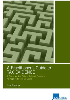 A Practitioner's Guide to Tax Evidence - Joni Larson