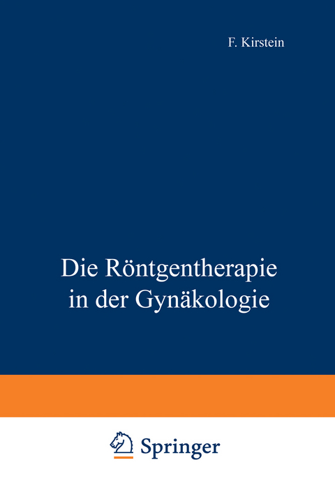 Die Röntgentherapie in der Gynäkologie - F. Kirstein