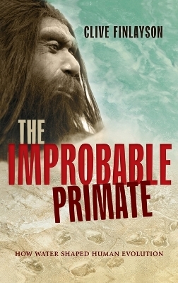 The Improbable Primate - Clive Finlayson