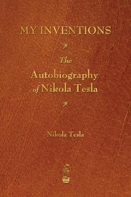 My Inventions - Nikola Tesla