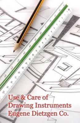 Use and Care of Drawing Instruments with Instructive Exercises -  Eugene Dietzen Company