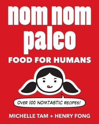 Nom Nom Paleo - Michelle Tam, Henry Fong