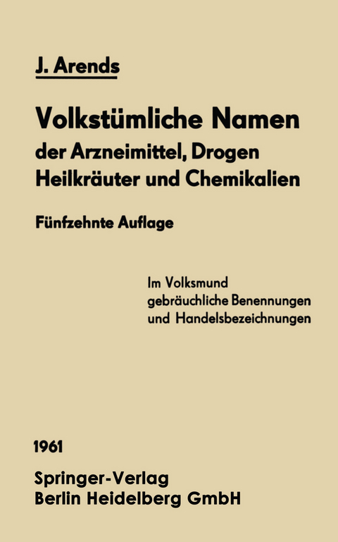 Volkstümliche Namen der Arzneimittel, Drogen Heilkräuter und Chemikalien - Johannes Arends