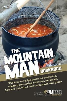 The Mountain Man Cookbook - Jared Blohm