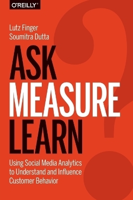 Ask, Measure, Learn - Lutz Finger, Soumitra Dutta