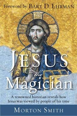 Jesus the Magician - Morton Smith