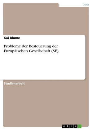 Probleme der Besteuerung der EuropÃ¤ischen Gesellschaft (SE) - Kai Blume