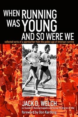 When Running Was Young and So Were We - Jack Welch