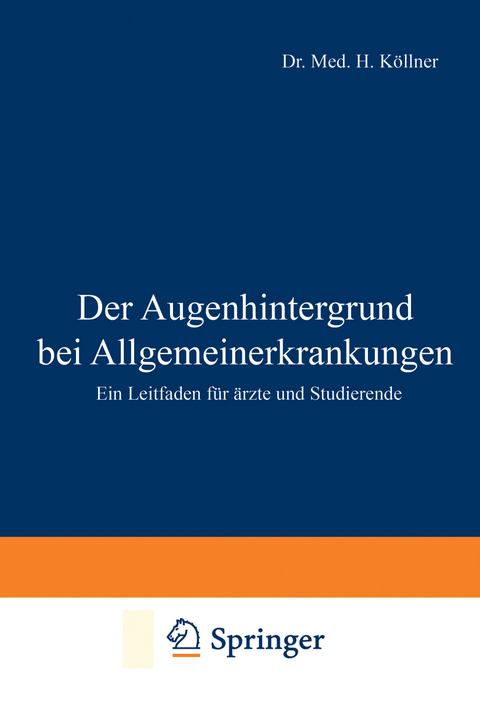 Der Augenhintergrund bei Allgemeinerkrankungen - H. Köllner