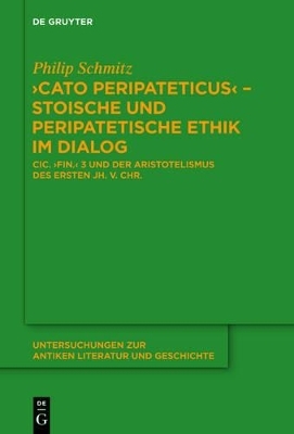 "Cato Peripateticus" – stoische und peripatetische Ethik im Dialog - Philip Schmitz