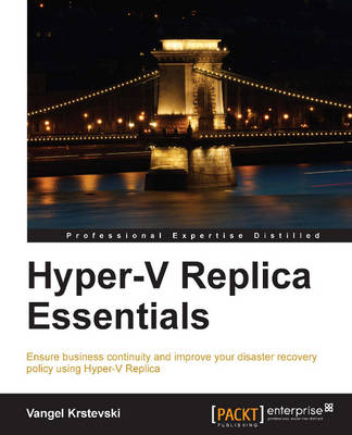 Hyper-V Replica Essentials - Vangel Krstevski