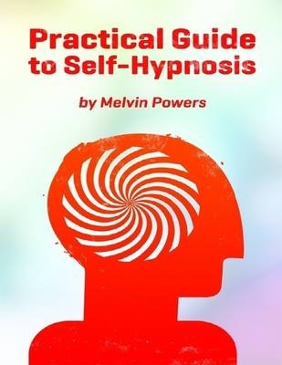 A Practical Guide to Self-Hypnosis - Melvin Powers