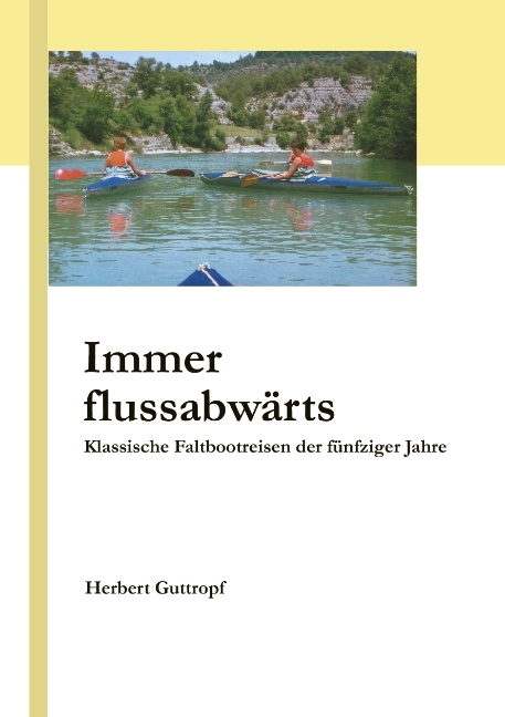 Immer flussabwärts - Herbert Guttropf